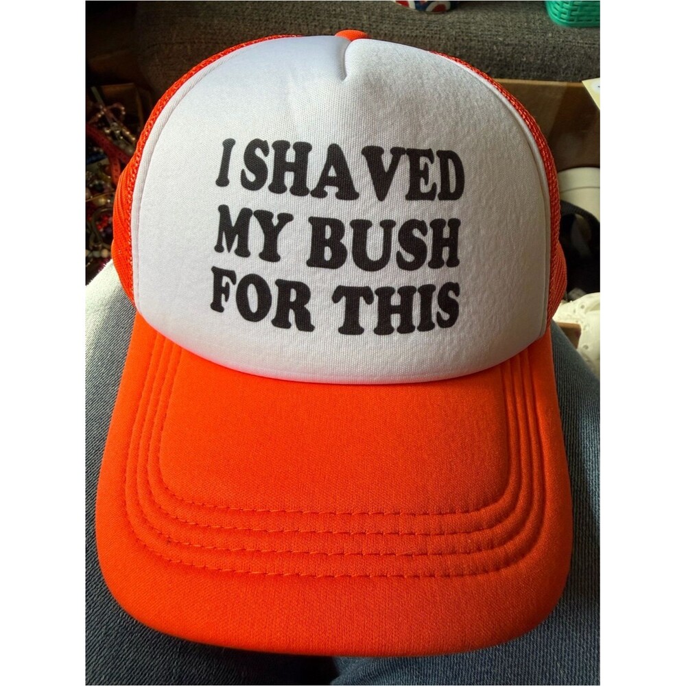 NWOT "I SHAVED MY BUSH FOR THIS" Funny Orange Trucker Hat Adult Snapback
